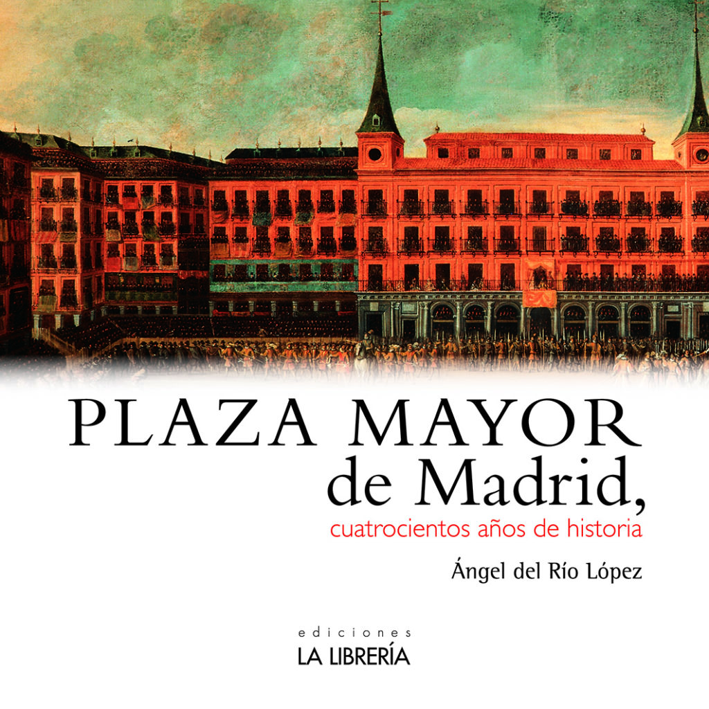 Plaza Mayor de Madrid, cuatrocientos años de historia